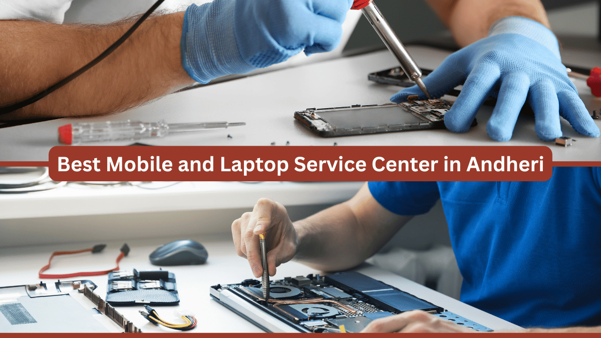 Best Mobile and Laptop Service Center in Andheri