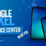 Google Pixel Service Center Near You